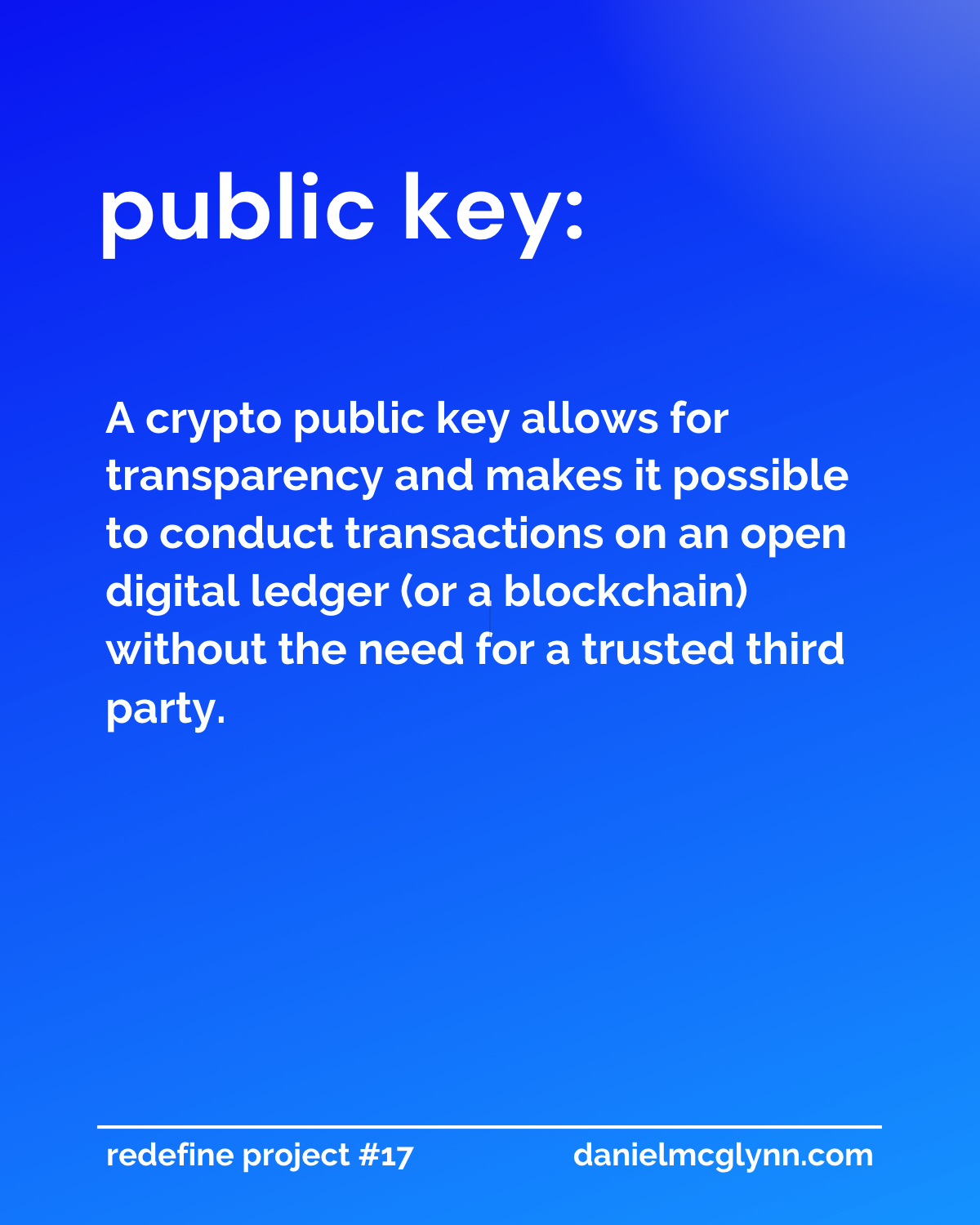 A crypto public key allows for transparency and makes it possible to conduct transactions on an open digital ledger (or a blockchain) without the need for a trusted third party.